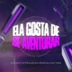 Ela Gosta de Se Aventurar feat MC R10 O Pinta MC Flavinho Veigh Single