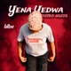 Yena Yedwa Single