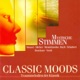 Classic Moods Mozart W A Silcher F Schubert F Mendelssohn Felix Haydn F J Bruckner A Brahms J Bruch M