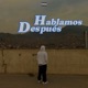 Hablamos Después Single