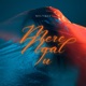 Mere Naal Tu Single
