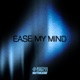 EASE MY MIND Single