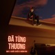 Đã Từng Thương Single