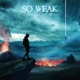 So Weak feat A3 Single