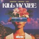 Kill My Vibe Single