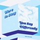 Here to Stay You Say Differently Single