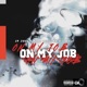On My Job feat G Maly Single