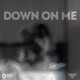 Down on Me Single