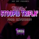 Stoopid Trifln Single