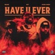 Have U Ever feat Sada Baby Bijan Single