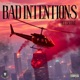 BAD INTENTIONS Single