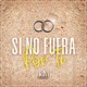Si No Fuera por Ti Single
