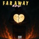 FAR AWAY Single