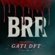 BRR feat Gati dft La A Single