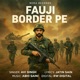 Fauji Border Pe Single