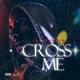 Cross Me Single