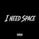 I Need Space Single