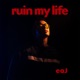 ruin my life Single