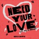 Need Your Love Single