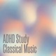 ADHD Study Classical Music
