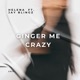 Ginger Me Crazy feat Jay Blingz Single