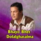 Bhayo Bhet Dolalghataima Single