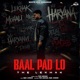 Baal Pad Lo Single