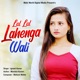Lal Lal Lahenga Wali Single