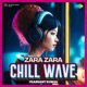 Zara Zara Chillwave Single