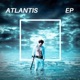 Atlantis EP