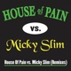 House of Pain Vs Micky Slim Remixes