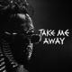 Take Me Away Single