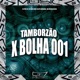 Tamborzão X Bolha 001 feat MC MENOR DO ML Single