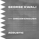 Dream Enough feat Gabrielle Aplin Acoustic Single