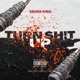 Turn Shit Up Single