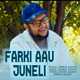 Farki Aau Juneli Single