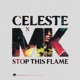 Stop This Flame Celeste x MK Single