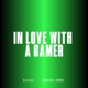 IN LOVE WITH A GAMER Single