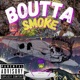 Boutta Smoke Single