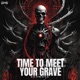 TIME TO MEET YOUR GRAVE Single