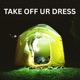 TAKE OFF UR DRESS Single