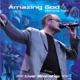 Amazing God Live Worship