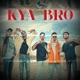 KYA BRO feat Year Down kaalimusicc Single