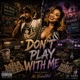 Dont Play With Me feat Ms Beautiful Single