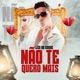 Não Te Quero Mais Single