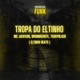 Tropa do Eltinho feat Progresso Funk BRUNNOCHEFE Single