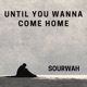 Until You Wanna Come Home Single