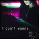 I Don t Wanna Single