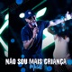 Não Sou Mais Criança Ao Vivo Single