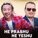 Hey Prabhu Hey Yeshu feat Rajesh Payal Rai Single
